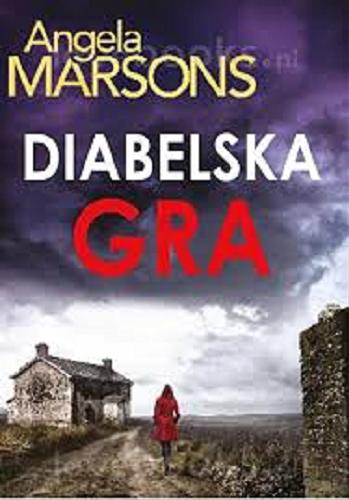 Okładka książki Diabelska gra / Angela Marsons ; z języka angielskiego przełożyła Marta Komorowska.
