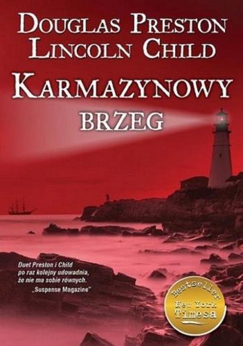 Okładka książki Karmazynowy brzeg / Douglas Preston, Lincoln Child ; z języka angielskiego przełożył Robert P. Lipski.