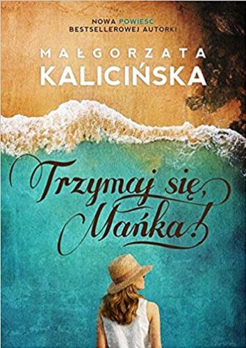 Okładka książki Trzymaj się, Mańka! / Małgorzata Kalicińska
