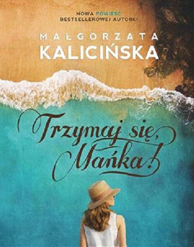 Okładka książki Trzymaj się, Mańka! [E-book] / Małgorzata Kalicińska.