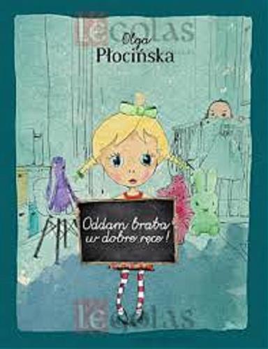 Okładka książki Oddam brata w dobre ręce! / Olga Płocińska ; ilustracje Bartosz Sujkowski.