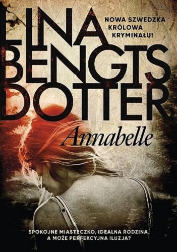 Okładka książki Annabelle / Lina Bengtsdotter ; z języka szwedzkiego przełożyła Marta Rey-Radlińska.