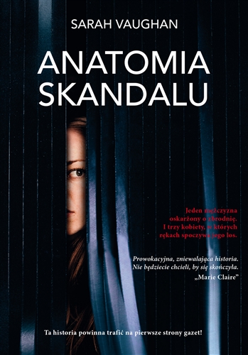 Okładka książki Anatomia skandalu / Sarah Vaughan ; z języka angielskiego przełożyła Agnieszka Śmiechowska-Kłoczko.