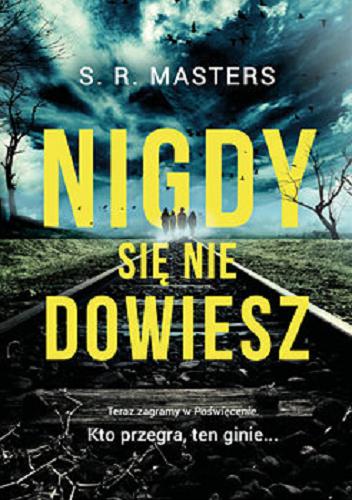 Okładka książki Nigdy się nie dowiesz / S. R. Masters ; z języka angielskiego przełożyła Monika Wiśniewska.