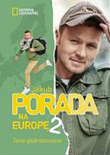 Okładka książki Pora na Europę : tanie podróżowanie. 2 / Jakub Porada ; National Geographic.