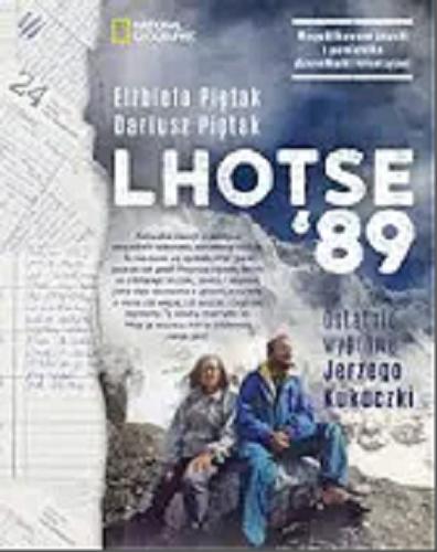 Okładka książki LHOTSE`89 : ostatnia wyprawa Jerzego Kukuczki / Elżbieta Piętak, Dariusz Piętak.