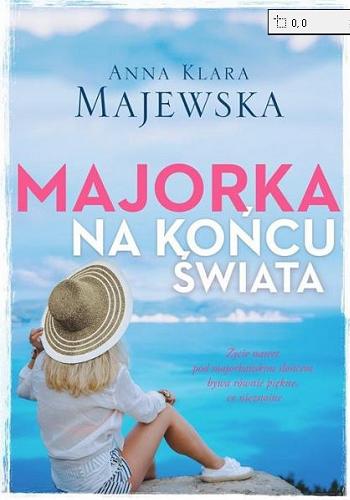 Okładka książki Majorka na końcu świata / Anna Klara Majewska.