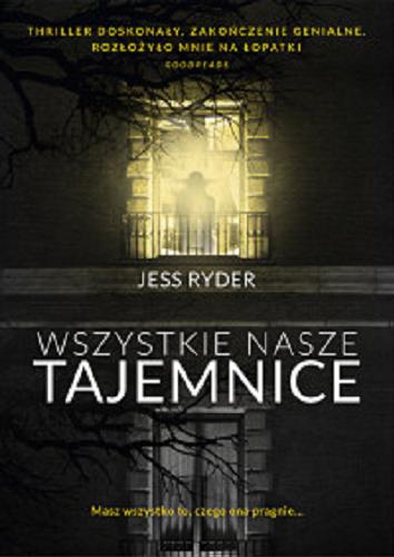 Okładka książki Wszystkie nasze tajemnice / Jess Ryder ; z języka angielskiego przełożył Jacek Żuławnik.