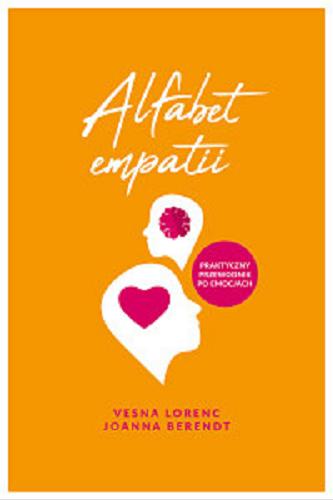 Okładka książki Alfabet empatii / Vesna Lorenc, Joanna Berendt ; [przedmowa Lucyna Wieczorek].