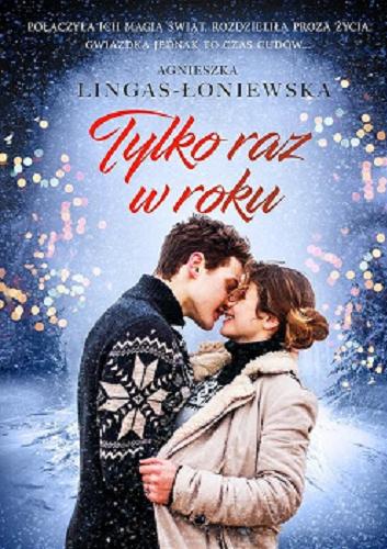 Okładka książki Tylko raz w roku / Agnieszka Lingas-Łoniewska.