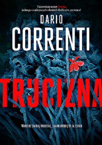 Okładka książki Trucizna / Dario Correnti ; z języka włoskiego przełożyła Katarzyna Skórska.
