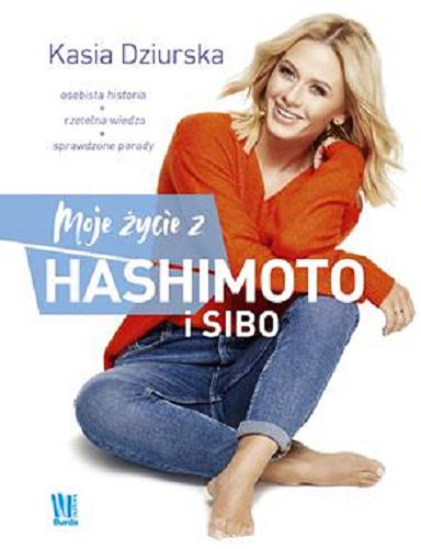 Okładka książki Moje życie z Hashimoto i SIBO / Kasia Dziurska.
