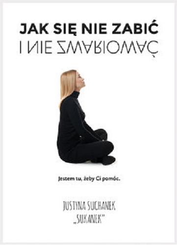 Okładka książki Jak się nie zabić i nie zwariować [E-book] / Justyna Suchanek 