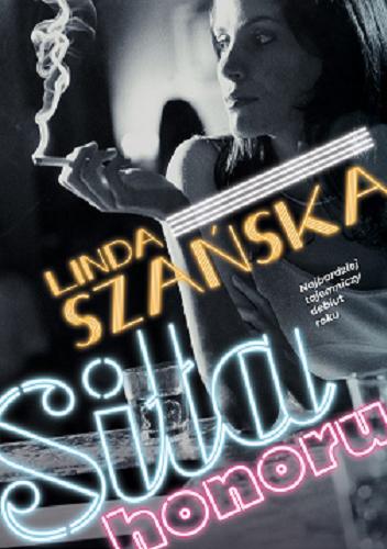 Okładka książki Siła honoru / Linda Szańska.