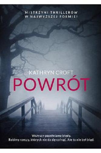 Okładka książki Powrót / Kathryn Croft ; z języka angielskiego przełożyła Ewa Kleszcz.