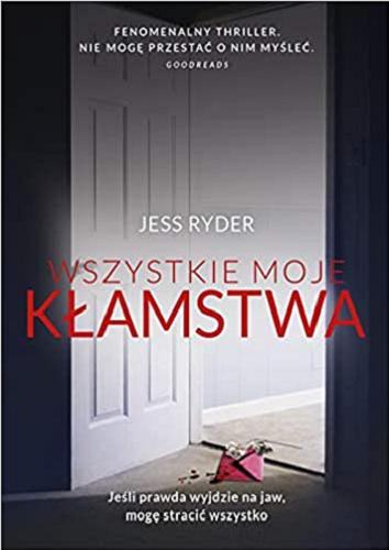 Okładka książki Wszystkie moje kłamstwa / Jess Ryder ; z języka angielskiego przełożyła Ewa Kleszcz.