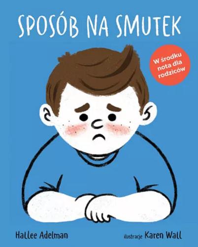 Okładka książki Sposób na smutek / Hallee Adelman ; ilustracje Karen Wall ; przekład Agnieszka Pokojska.