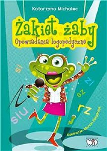 Okładka książki Żakiet żaby : opowiadania logopedyczne / Katarzyna Michalec ; ilustracje Marcin Południak.