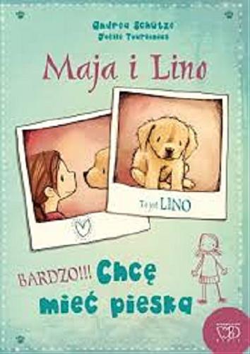 Okładka książki Maja i Lino : bardzo!!! chcę mieć psa / Andrea Schütze ; [ilustracje] Joëlle Tourlonias ; [tłumaczenie z niemieckiego Agata Janiszewska].