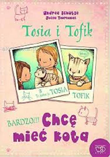 Okładka książki  Tosia i Tofik : bardzo!!! chcę mieć kota  2