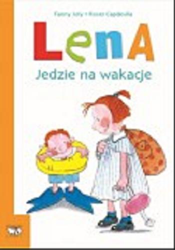 Okładka książki Lena jedzie na wakacje / Fanny Joly ; ilustracje Roser Capdevila ; tekst polski Patrycja Zarawska na podstawie tłumaczenia Elżbiety Krzak-Ćwiertni.