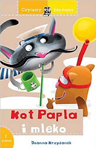 Okładka książki Kot Papla i mleko / Joanna Krzyżanek ; ilustrował Zenon Wiewiurka.