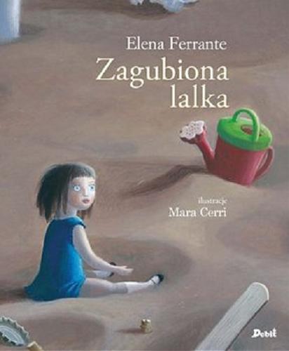 Okładka książki Zagubiona lalka / Elena Ferrante ; ilustracje Mara Cerri ; z języka włoskiego przełożyła Lucyna Rodziewicz-Doktór.