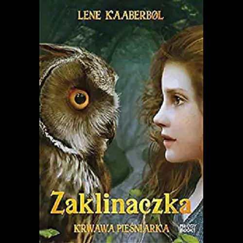 Okładka książki Krwawa pieśniarka / Lene Kaaberb?l ; z języka duńskiego przelożyła Edyta Stępkowska.
