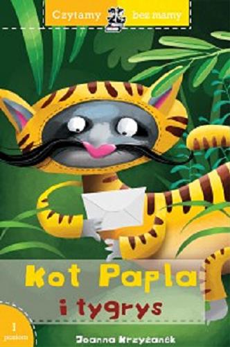 Okładka książki Kot Papla i tygrys / Joanna Krzyżanek ; ilustrował Zenon Wiewiurka.