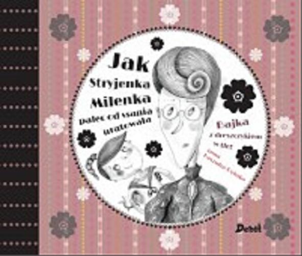 Okładka książki Jak Stryjenka Milenka palec od ssania uratowała / Anna Kaszuba-Dębska.