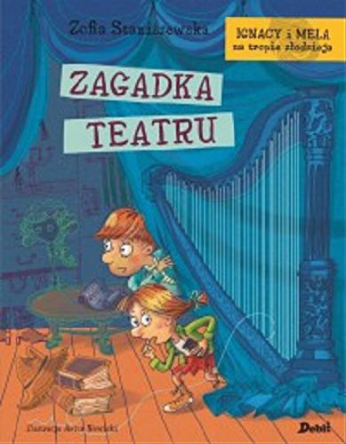 Okładka książki Zagadka teatru / Zofia Staniszewska ; ilustracje Artur Nowicki.