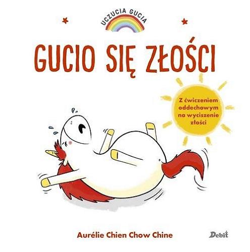 Okładka książki Gucio się złości / Aurélie Chien Chow Chine ; z języka francuskiego przełożyła Bożena Sęk.