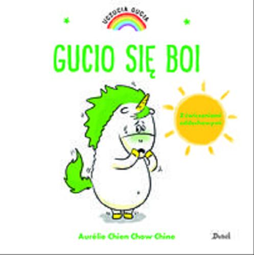 Okładka książki Gucio się boi / [ilustracje i tekst] Aurélie Chien Chow Chine ; z języka francuskiego przełożyła Bożena Sęk.