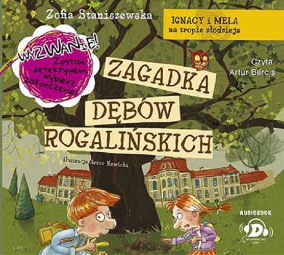 Okładka książki Zagadka dębów rogalińskich / Zofia Staniszewska ; ilustracje Artur Nowicki.