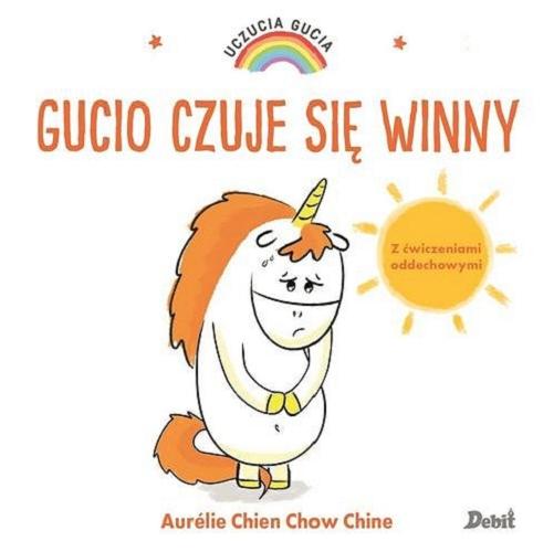 Okładka książki Gucio czuje się winny / Aurélie Chien Chow Chine ; z języka francuskiego przełożyła Bożena Sęk.