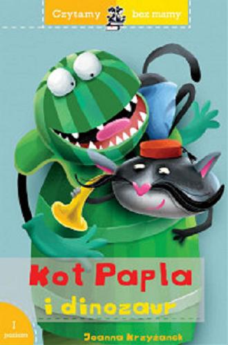 Okładka książki Kot Papla i dinozaur / Joanna Krzyżanek ; ilustrował Zenon Wiewiurka.