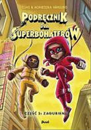 Okładka książki Podręcznik dla Superbohaterów. Część 5, Zagubieni / Elias & Agnieszka V?hlund ; z języka szwedzkiego przełożyła Marta Rey-Radlińska.