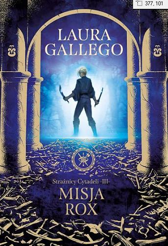 Okładka książki Misja Rox / Laura Gallego ; z języka hiszpańskiego przełożyła Karolina Jaszecka.