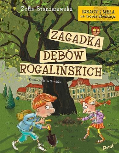 Okładka książki Zagadka dębów rogalińskich / Zofia Staniszewska ; ilustracje Artur Nowicki.