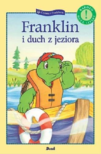 Okładka książki Franklin i duch z jeziora / historia została napisana przez Sharon Jennings ; ilustracje Sasha McIntyre, Robert Penman i Shelley Southern ; tłumaczenie Patrycja Zarawska.