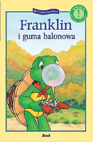 Okładka książki Franklin i guma balonowa / [w oparciu o książki o Franklinie napisane przez Paulette Bourgeois z ilustracjami Brendy Clark ; ilustracje: Sean Jeffrey, Sasha Mcintyre i Jelena Sisic ; historia została napisana przez Sharon Jennings ; tłumaczenie: Patrycja Zarawska].