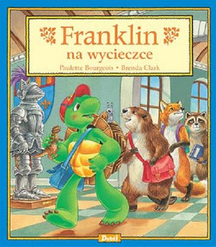 Okładka książki Franklin na wycieczce / Paulette Bourgeois i Sharon Jennings ; ilustracje Brenda Clark ; tłumaczenie Patrycja Zarawska.