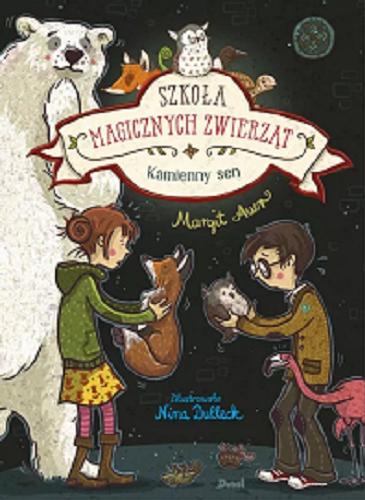 Okładka książki Kamienny sen / Margit Auer ; ilustracje: Nina Dulleck ; z języka niemieckiego przełożyła Agata Janiszewska.