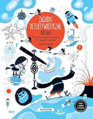 Okładka książki  Zagadki detektywistyczne : nauka : rusz głową i znajdź rozwiązanie 25 zagadek naukowych  1