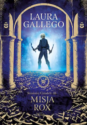 Okładka książki Misja Rox / Laura Gallego ; z języka hiszpańskiego przełożyła Karolina Jaszecka.
