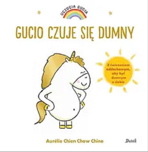 Okładka  Gucio czuje się dumny / [ilustracje i tekst:] Aurélie Chien Chow Chine ; z języka francuskiego przełożyła Bożena Sęk.