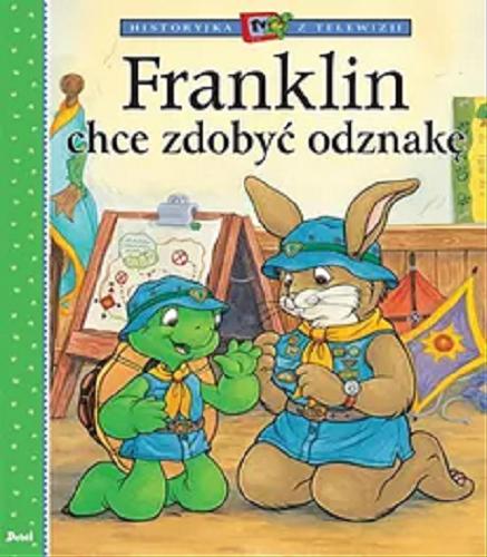 Okładka książki Franklin chce zdobyć odznakę / Sharon Jennings ; ilustracje Sean Jeffrey , Alice Sinker[!] i Shelley Southern ; projekt postaci Franklina Paulette Bourgeois i Brenda Clark ; tłumaczenie Patrycja Zarawska.