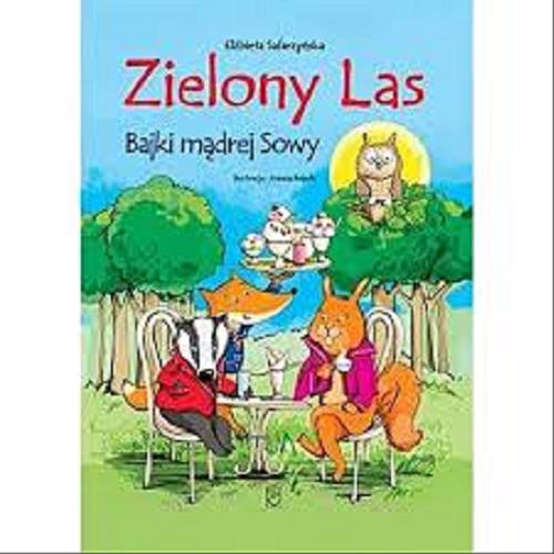 Okładka książki Zielony Las : bajki mądrej Sowy / Elżbieta Safarzyńska ; ilustracje Joanna Babula.