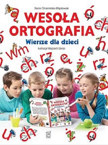 Okładka książki Wesoła ortografia : wiersze dla dzieci / [tekst Dorota Strzemińska-Więckowiak].