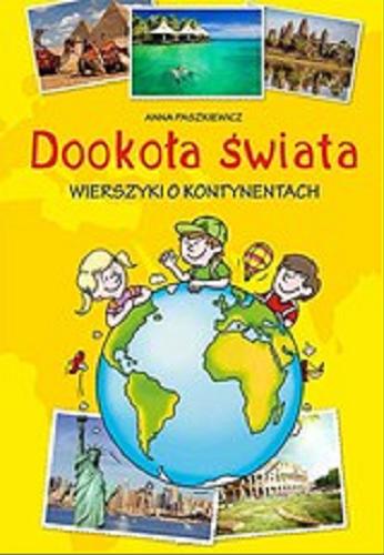 Okładka książki Dookoła świata : wierszyki o kontynentach / Anna Paszkiewicz ; ilustrował Marek Regner.